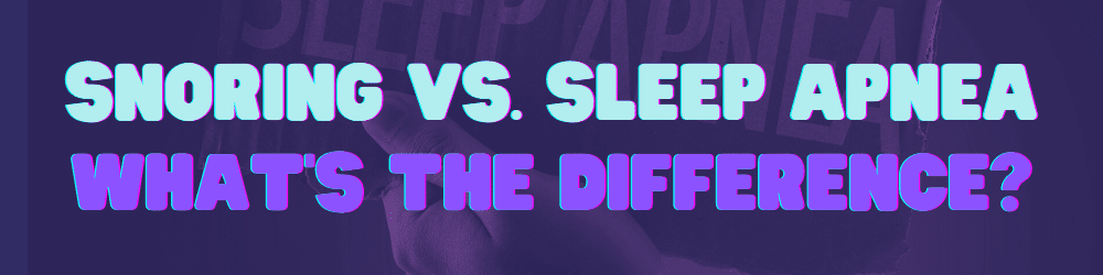 the difference between snoring and sleep apnea